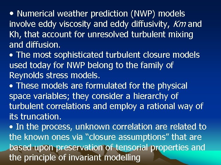  • Numerical weather prediction (NWP) models involve eddy viscosity and eddy diffusivity, Km