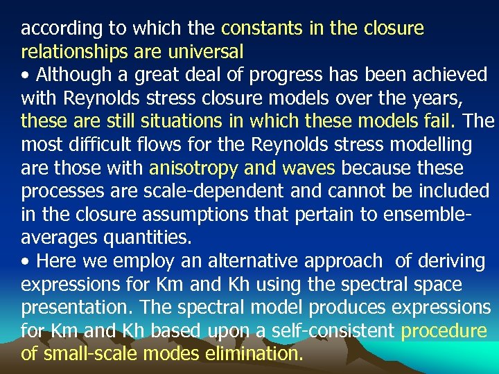 according to which the constants in the closure relationships are universal • Although a