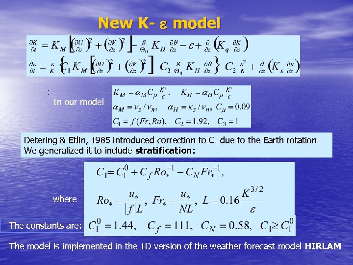 New K- e model : In our model Detering & Etlin, 1985 introduced correction