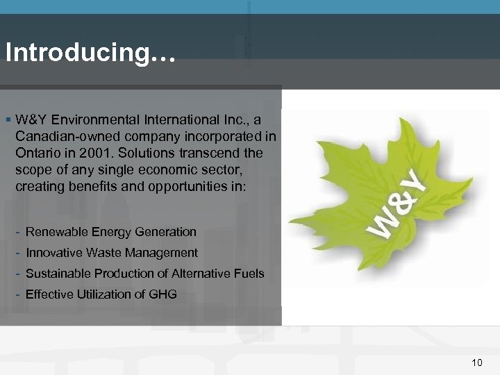 Introducing… § W&Y Environmental International Inc. , a Canadian-owned company incorporated in Ontario in