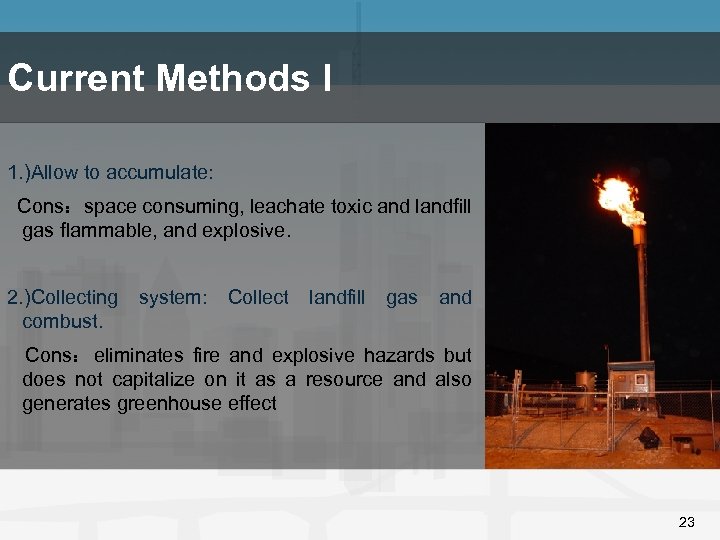 Current Methods I 1. )Allow to accumulate: Cons：space consuming, leachate toxic and landfill gas