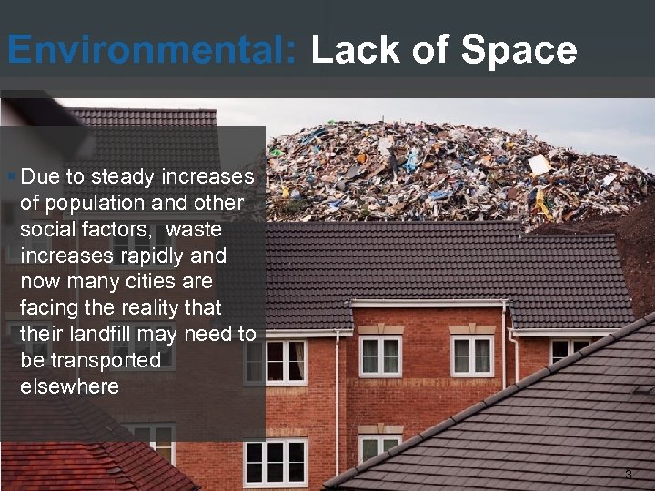 Environmental: Lack of Space § Due to steady increases of population and other social