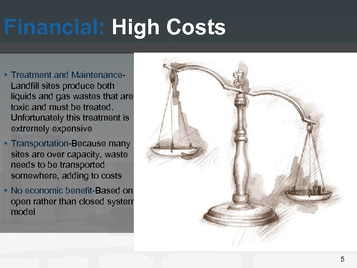 Financial: High Costs § Treatment and Maintenance. Landfill sites produce both liquids and gas