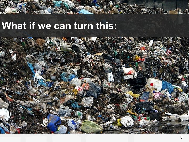 What if we can turn this: 8 