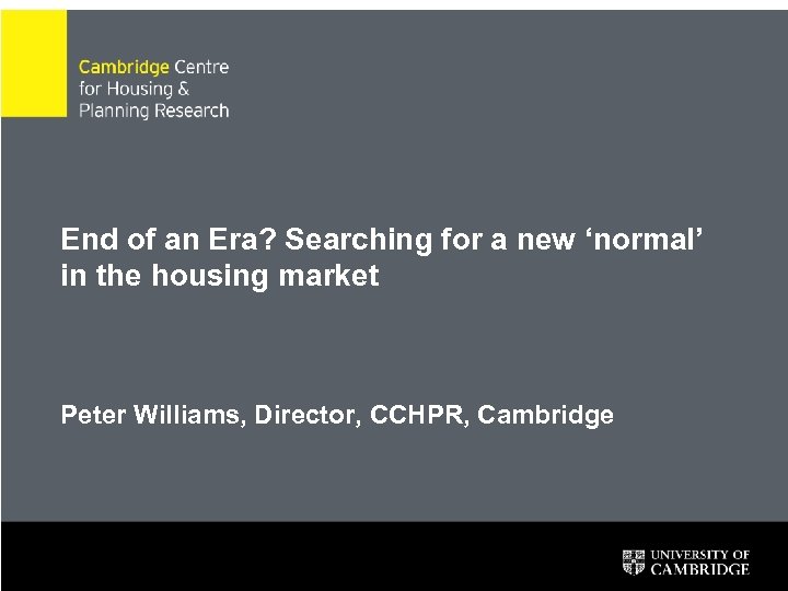 End of an Era? Searching for a new ‘normal’ in the housing market Peter