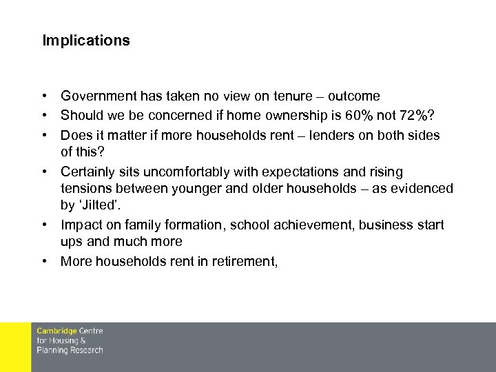 Implications • Government has taken no view on tenure – outcome • Should we