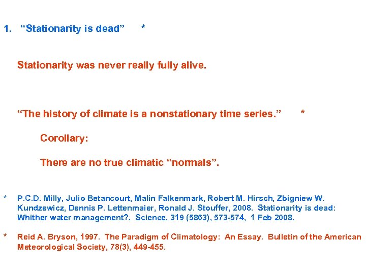 1. “Stationarity is dead” * Stationarity was never really fully alive. “The history of