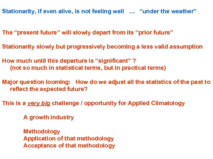 Stationarity, if even alive, is not feeling well … “under the weather” The “present