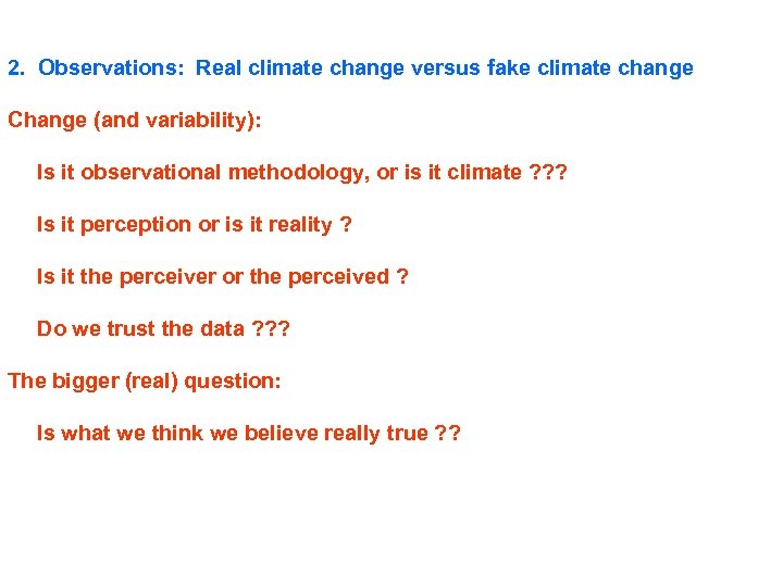 2. Observations: Real climate change versus fake climate change Change (and variability): Is it