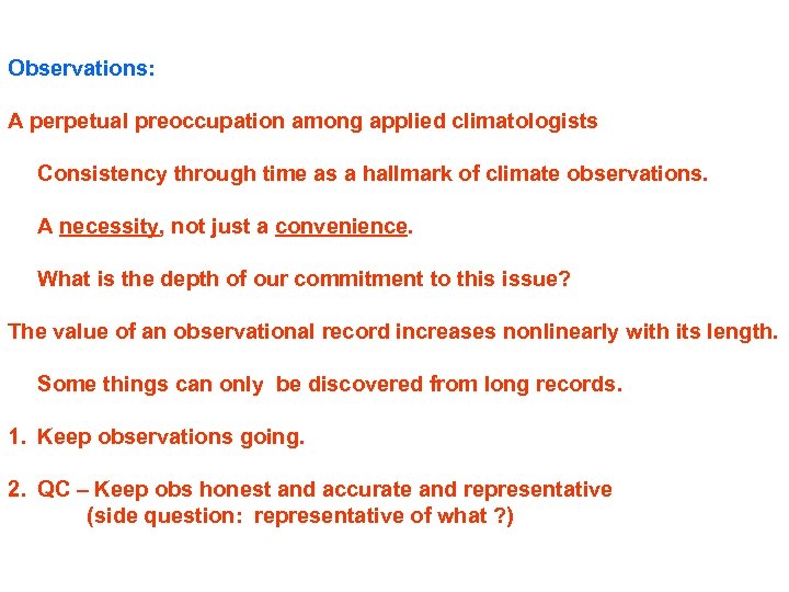 Observations: A perpetual preoccupation among applied climatologists Consistency through time as a hallmark of
