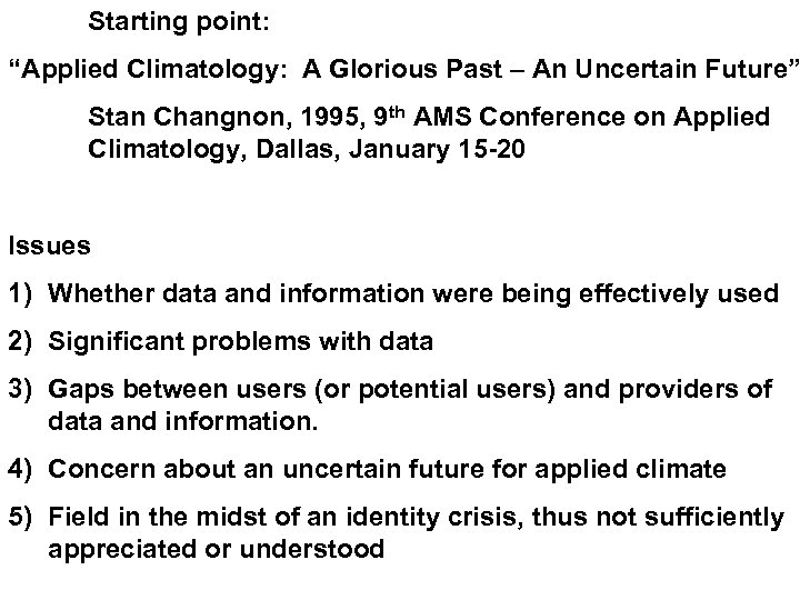 Starting point: “Applied Climatology: A Glorious Past – An Uncertain Future” Stan Changnon, 1995,