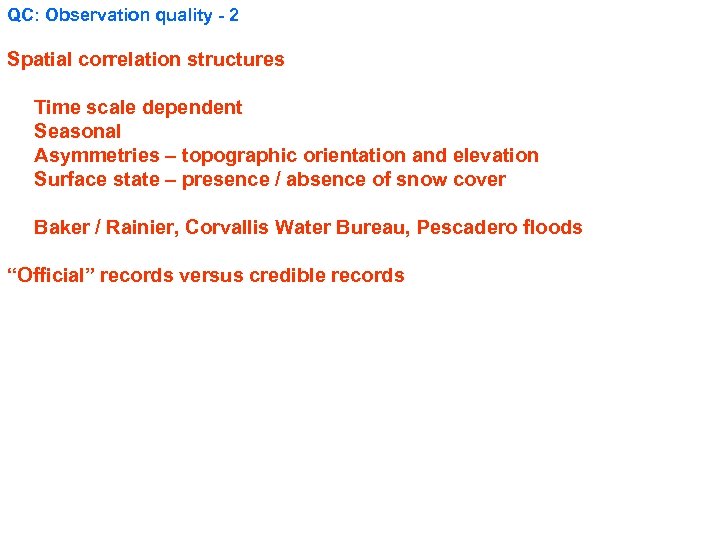 QC: Observation quality - 2 Spatial correlation structures Time scale dependent Seasonal Asymmetries –