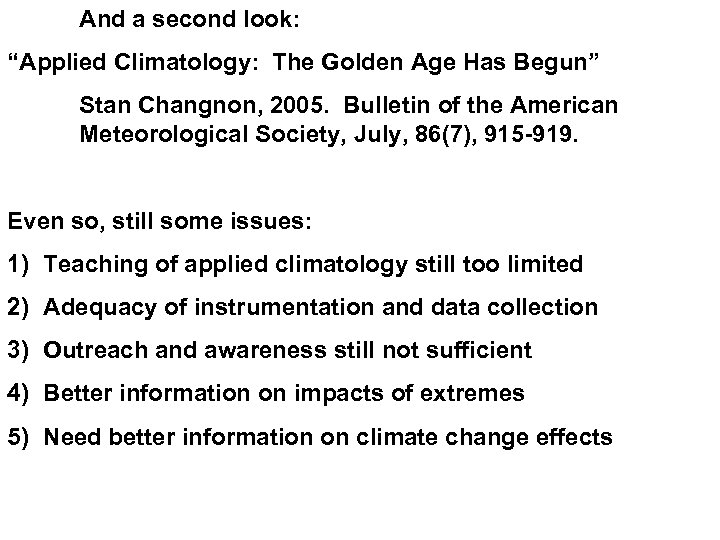 And a second look: “Applied Climatology: The Golden Age Has Begun” Stan Changnon, 2005.