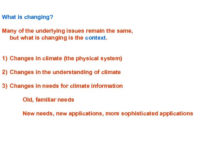 What is changing? Many of the underlying issues remain the same, but what is