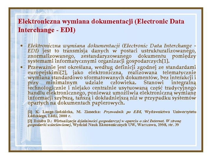 Elektroniczna wymiana dokumentacji (Electronic Data Interchange - EDI) • Elektroniczna wymiana dokumentacji (Electronic Data