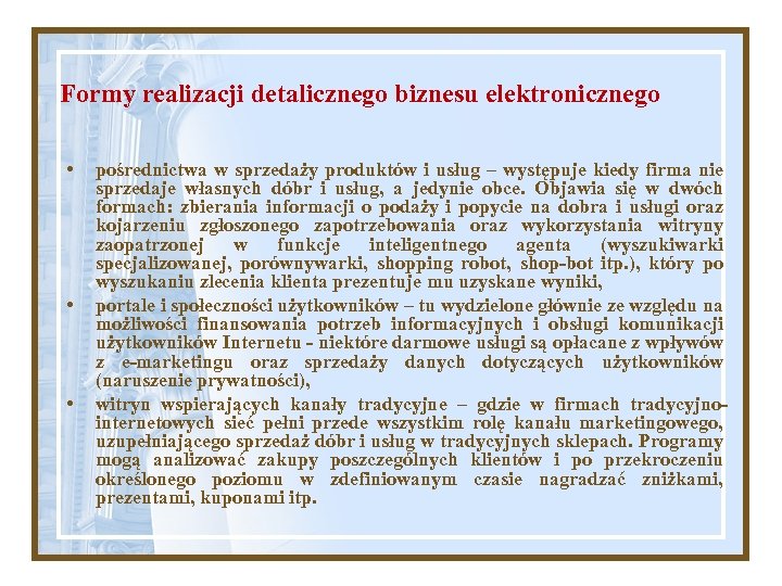 Formy realizacji detalicznego biznesu elektronicznego • • • pośrednictwa w sprzedaży produktów i usług