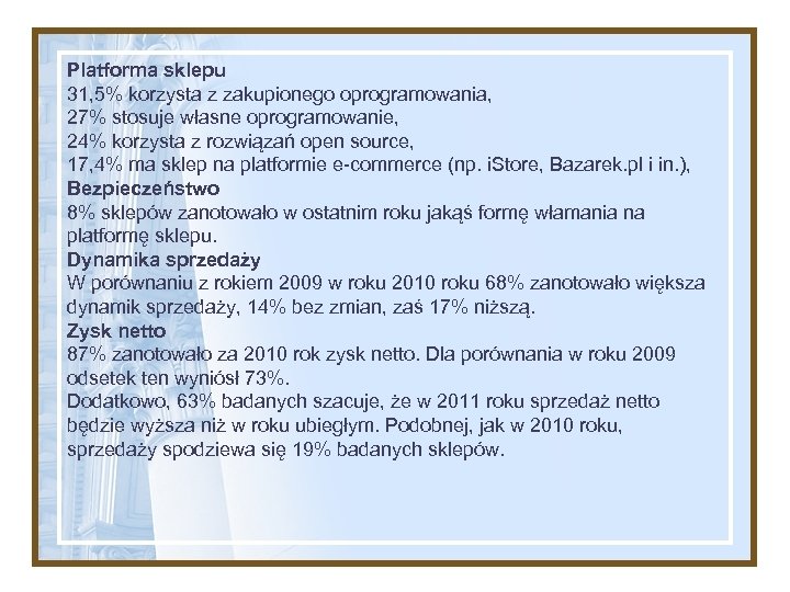 Platforma sklepu 31, 5% korzysta z zakupionego oprogramowania, 27% stosuje własne oprogramowanie, 24% korzysta