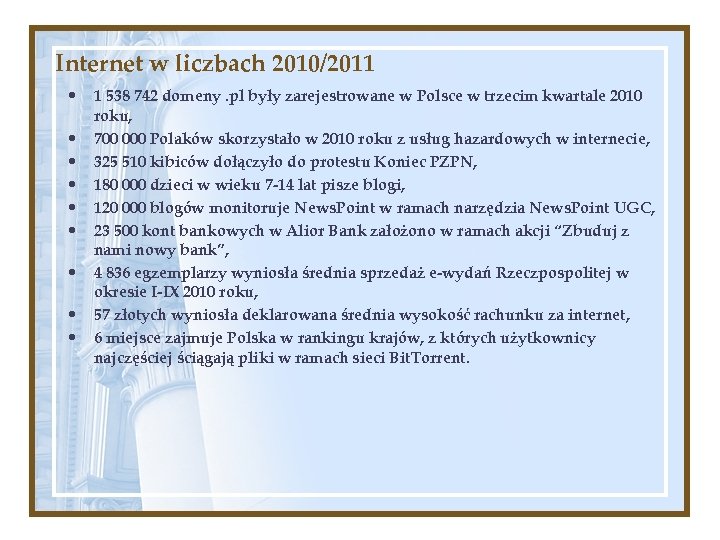 Internet w liczbach 2010/2011 • • • 1 538 742 domeny. pl były zarejestrowane