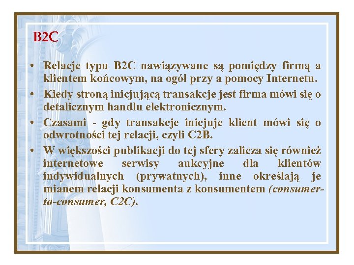 B 2 C • Relacje typu B 2 C nawiązywane są pomiędzy firmą a