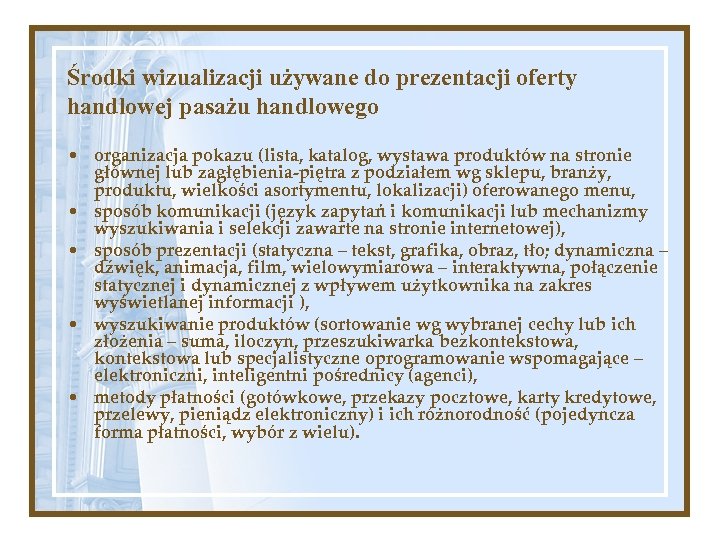 Środki wizualizacji używane do prezentacji oferty handlowej pasażu handlowego • organizacja pokazu (lista, katalog,