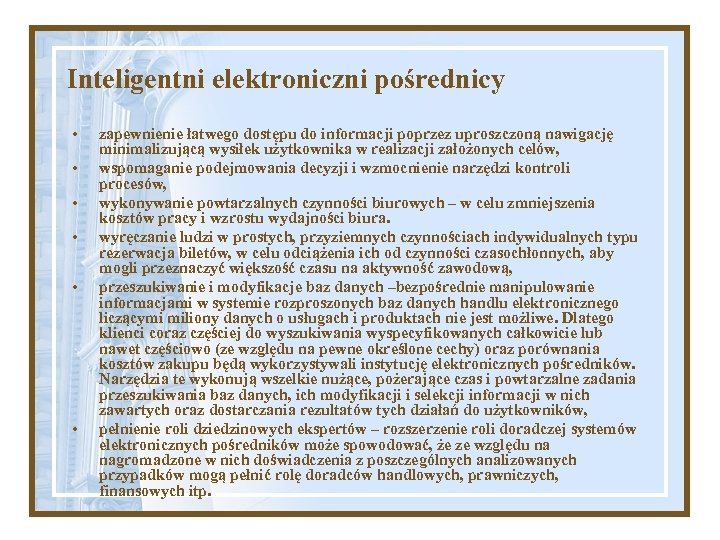 Inteligentni elektroniczni pośrednicy • • • zapewnienie łatwego dostępu do informacji poprzez uproszczoną nawigację