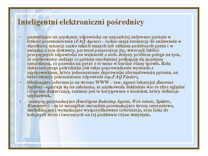 Inteligentni elektroniczni pośrednicy • • • pozwalające na uzyskanie odpowiedzi na najczęściej zadawane pytania