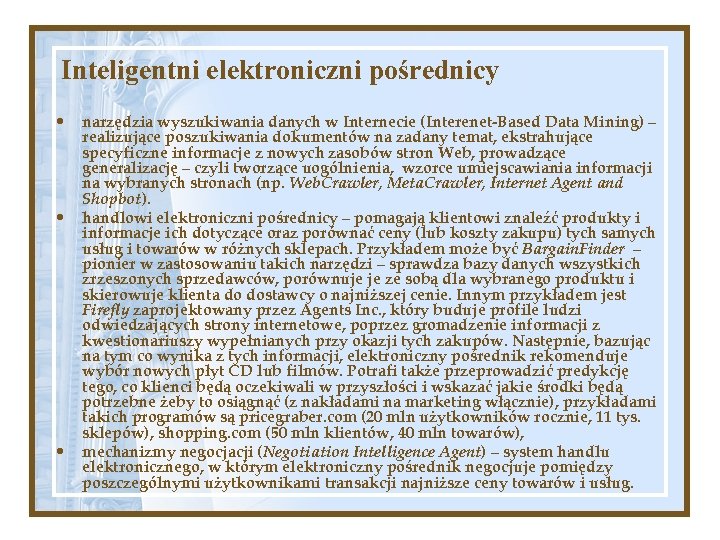 Inteligentni elektroniczni pośrednicy • • • narzędzia wyszukiwania danych w Internecie (Interenet-Based Data Mining)