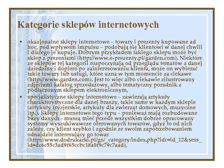 Kategorie sklepów internetowych • okazjonalne sklepy internetowe – towary i prezenty kupowane ad hoc,