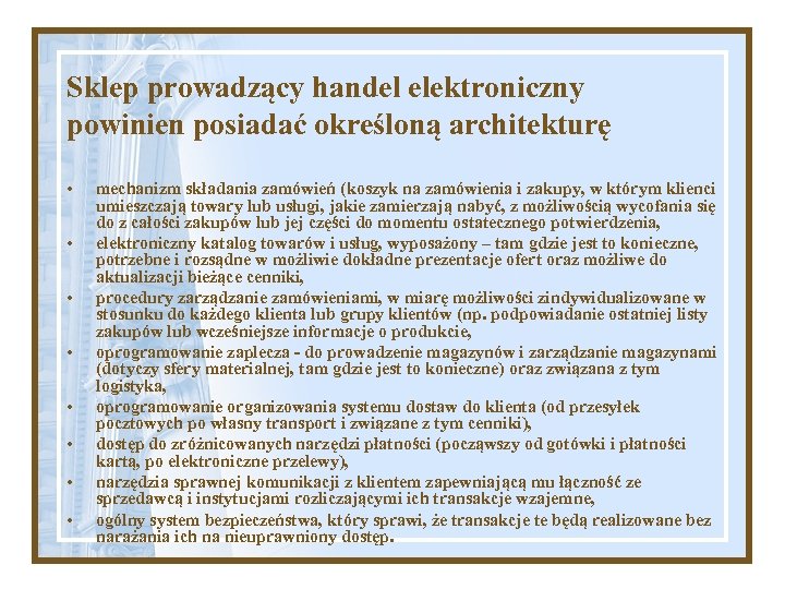 Sklep prowadzący handel elektroniczny powinien posiadać określoną architekturę • • mechanizm składania zamówień (koszyk