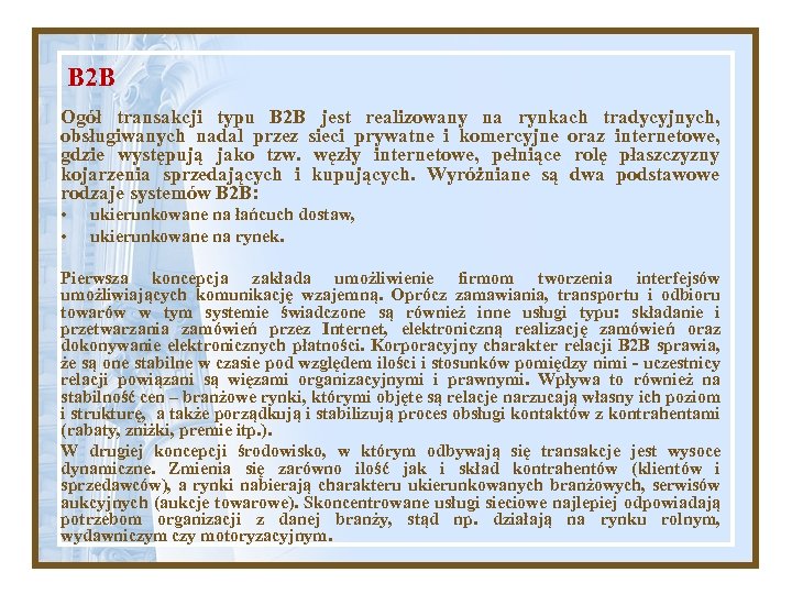 B 2 B Ogół transakcji typu B 2 B jest realizowany na rynkach tradycyjnych,