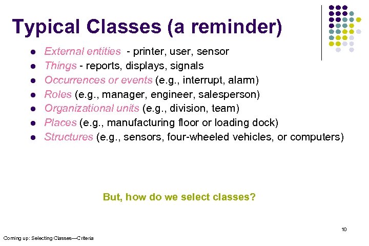 Typical Classes (a reminder) l l l l External entities - printer, user, sensor
