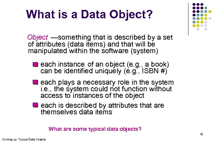 What is a Data Object? Object —something that is described by a set of