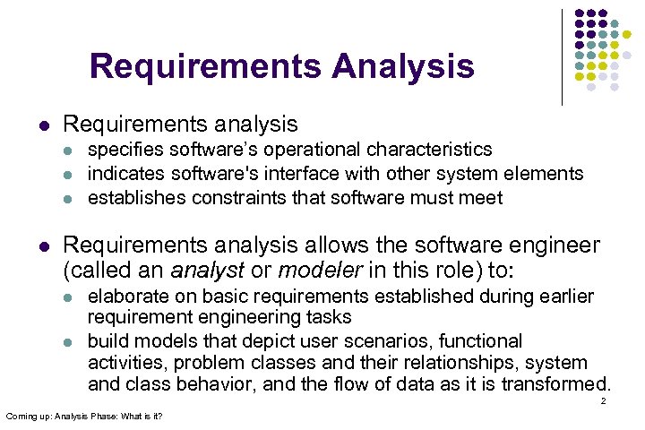 Requirements Analysis l Requirements analysis l l specifies software’s operational characteristics indicates software's interface