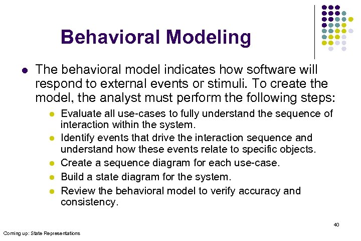 Behavioral Modeling l The behavioral model indicates how software will respond to external events