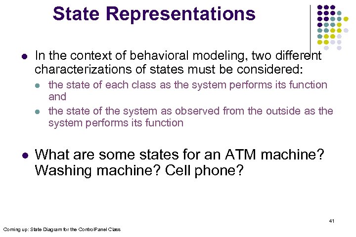State Representations l In the context of behavioral modeling, two different characterizations of states