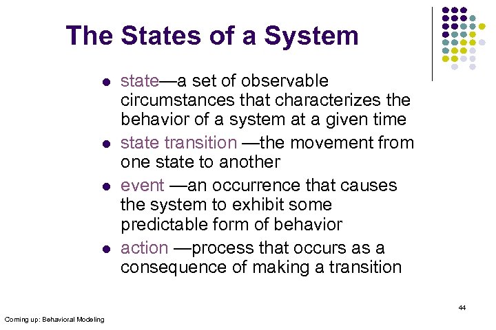 The States of a System l l state—a set of observable circumstances that characterizes