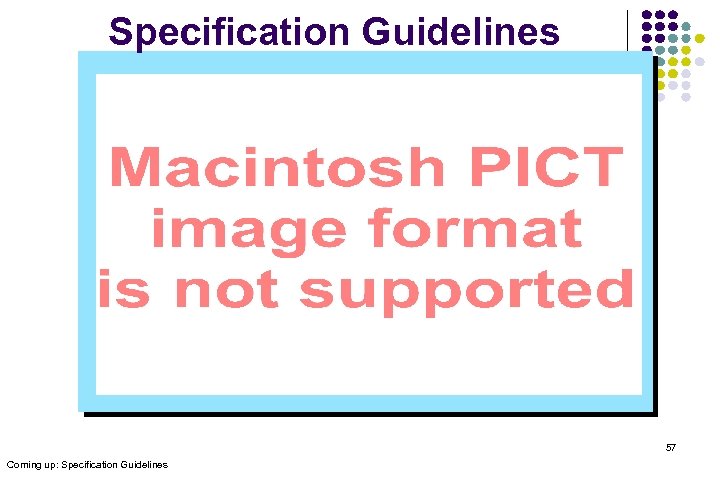 Specification Guidelines 57 Coming up: Specification Guidelines 