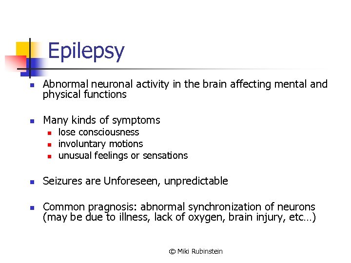 Epilepsy n Abnormal neuronal activity in the brain affecting mental and physical functions n