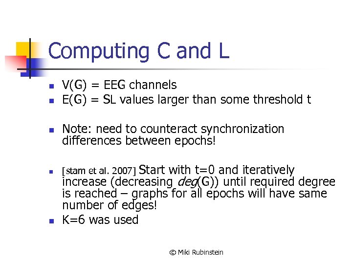 Computing C and L n n n V(G) = EEG channels E(G) = SL