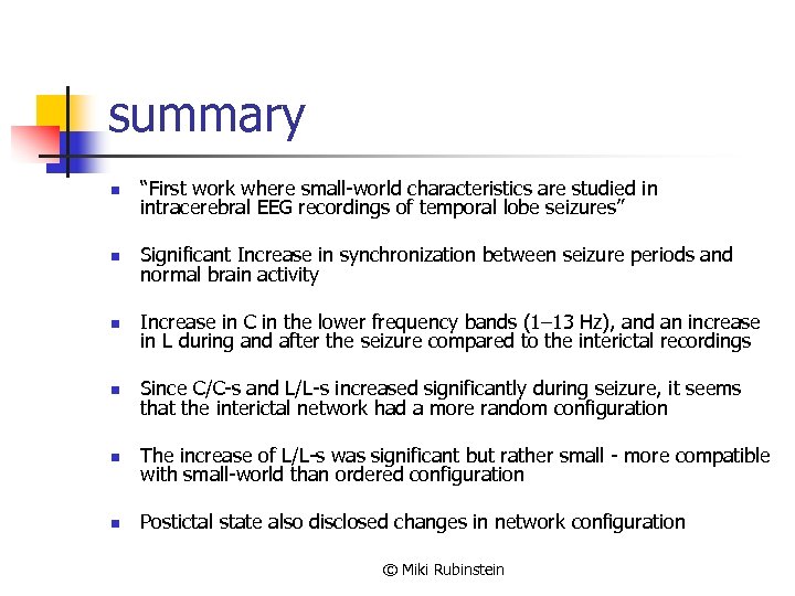 summary n “First work where small-world characteristics are studied in intracerebral EEG recordings of