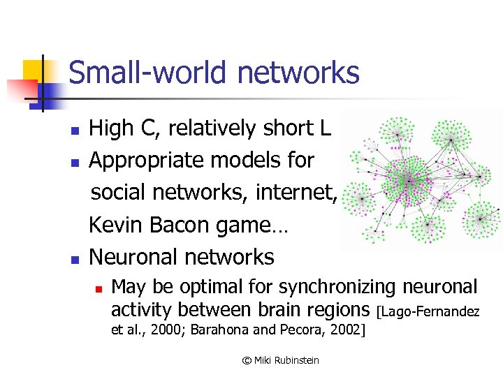 Small-world networks n n n High C, relatively short L Appropriate models for social