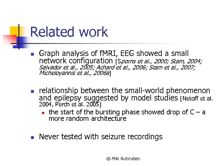 Related work n Graph analysis of f. MRI, EEG showed a small network configuration