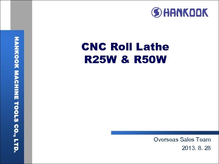 CNC Roll Lathe R 25 W & R 50 W Overseas Sales Team 2013.