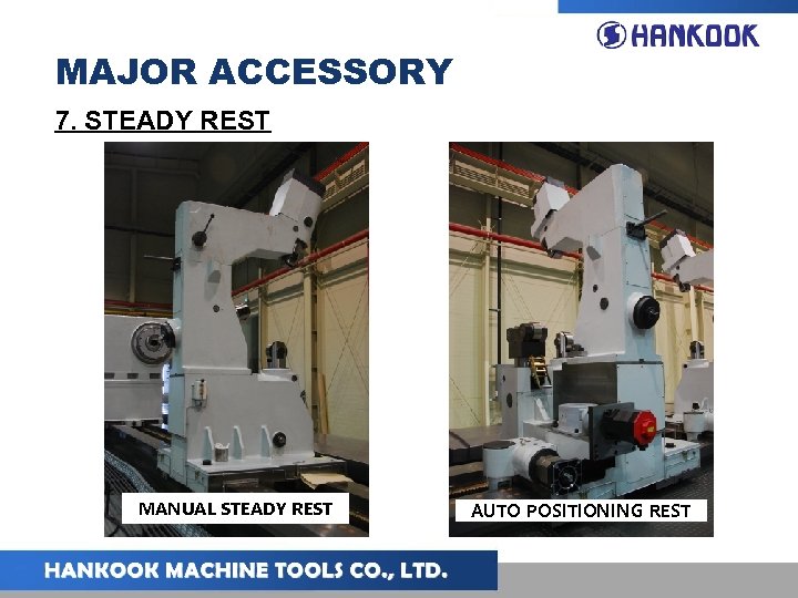 MAJOR ACCESSORY 7. STEADY REST MANUAL STEADY REST AUTO POSITIONING REST 