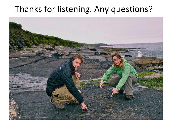 Thanks for listening. Any questions? 
