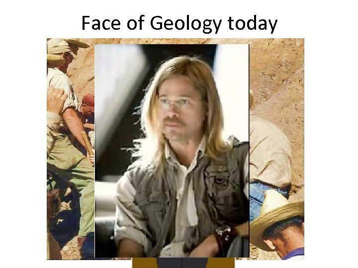 Face of Geology today 