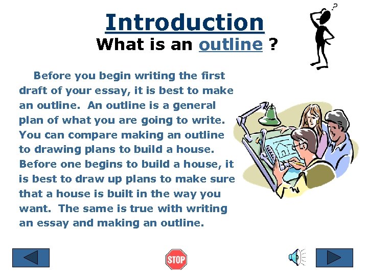 Introduction What is an outline ? Before you begin writing the first draft of