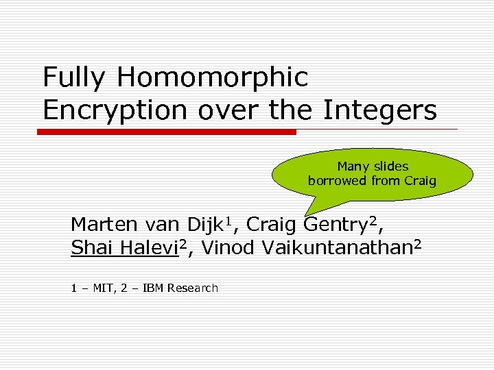 Fully Homomorphic Encryption Over The Integers Many Slides
