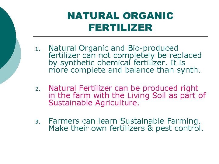 NATURAL ORGANIC FERTILIZER 1. Natural Organic and Bio-produced fertilizer can not completely be replaced