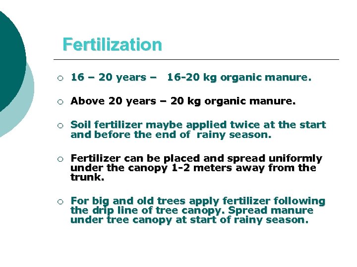 Fertilization ¡ 16 – 20 years – 16 -20 kg organic manure. ¡ Above